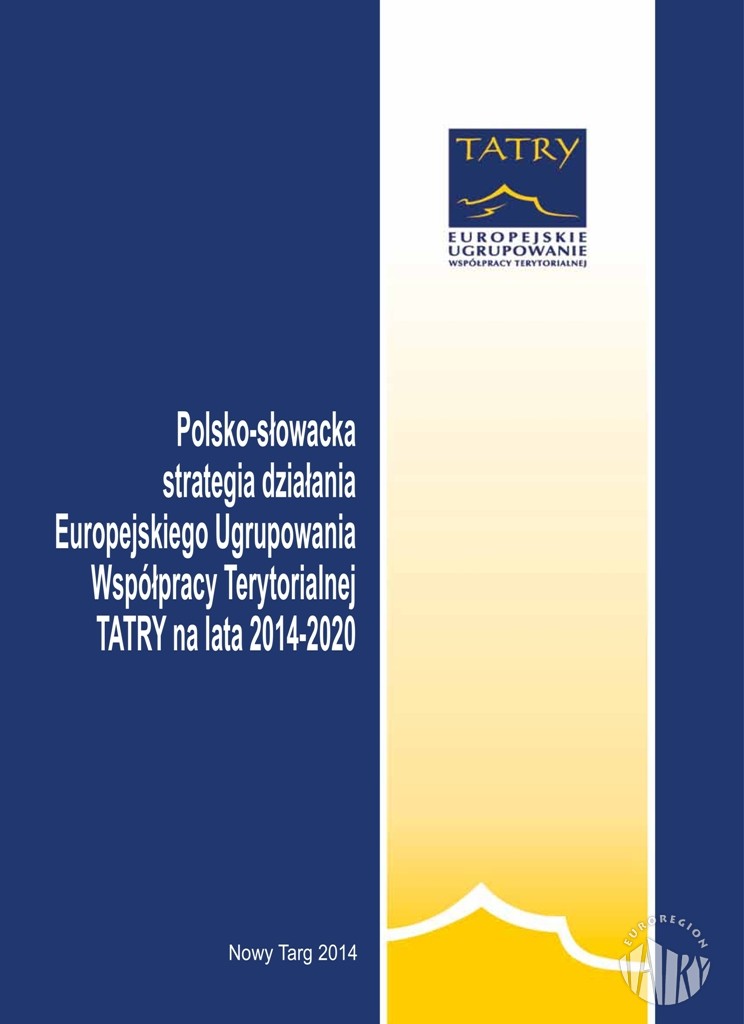 Polsko-słowacka strategia działania Europejskiego Ugrupowania Współpracy Terytorialnej TATRY na lata 2014-2020