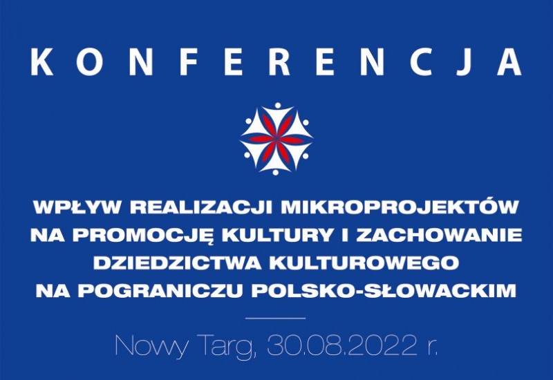Zapraszamy na konferencję pt. "Wpływ realizacji mikroprojektów na promocję kultury i zachowanie dziedzictwa kulturowego na pograniczu polsko-słowackim".